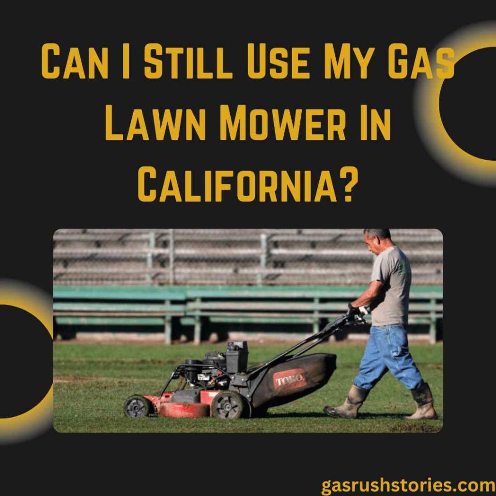 Can I Still Use My Gas Lawn Mower In California?