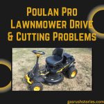 Poulan Pro Lawnmower Drive & Cutting Problems